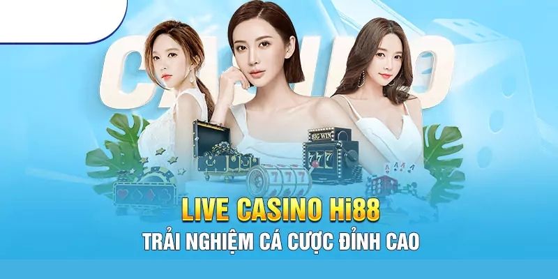 Tham gia live casino tận hưởng đỉnh cao giải trí!